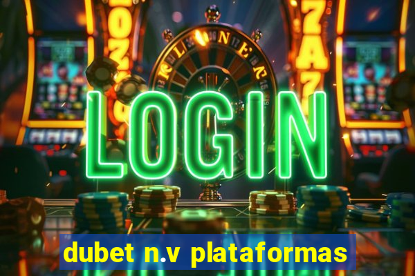 dubet n.v plataformas